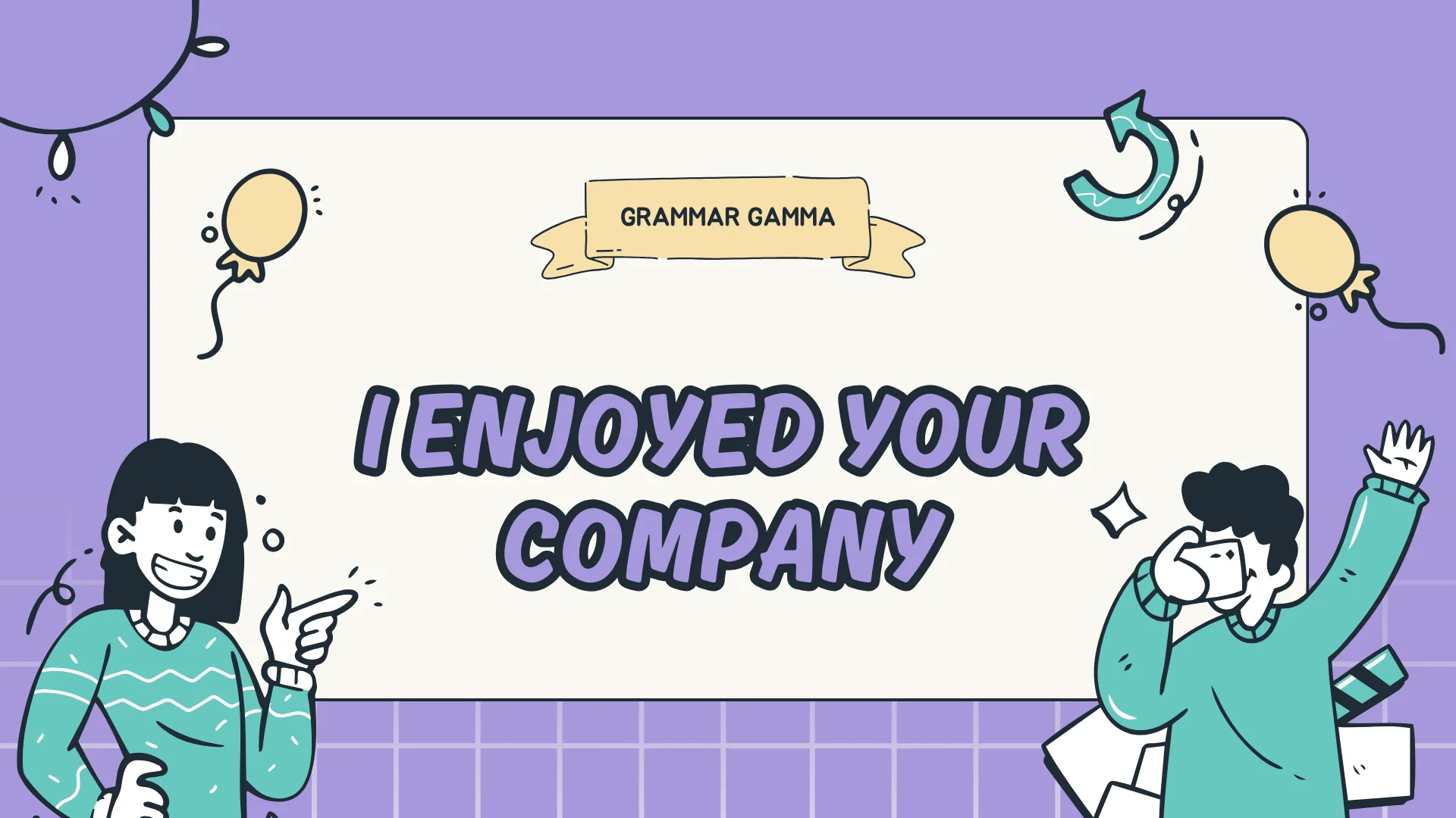 I Enjoyed Your Company