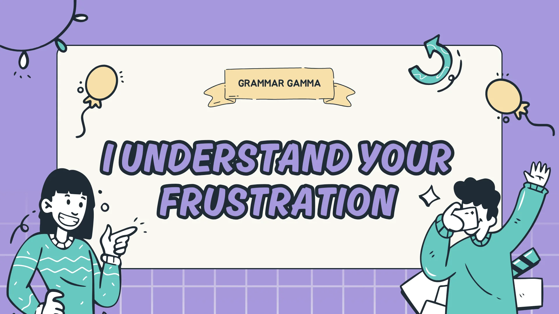 I Understand Your Frustration