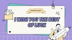I Wish You The Best Of Luck