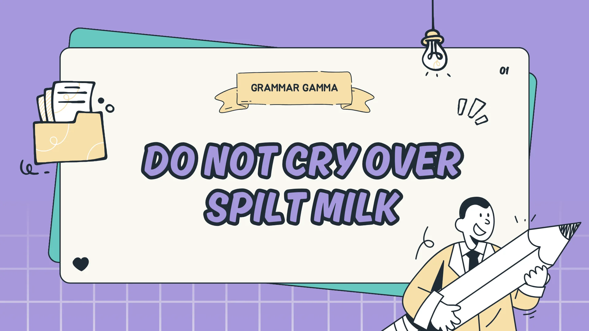 Do Not Cry Over Spilt Milk
