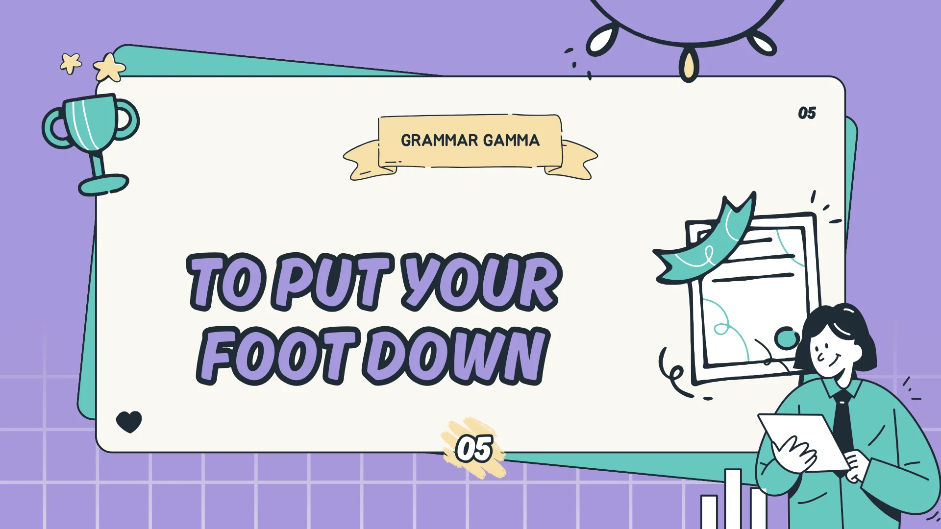 To Put Your Foot Down