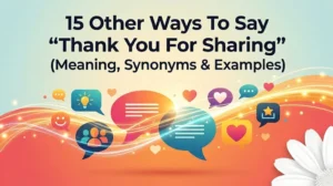 Other Ways To Say Thank You For Sharing