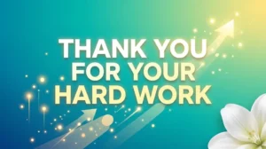 Thank You For Your Hard Work