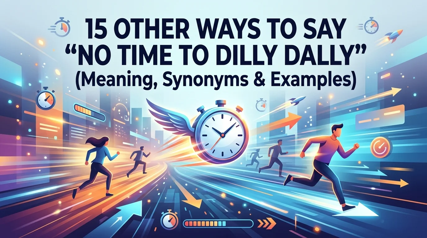 No Time To Dilly Dally