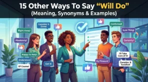 Other Ways To Say “Will Do” Meaning, Synonyms