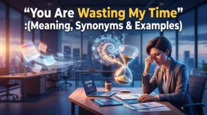 You Are Wasting My Time