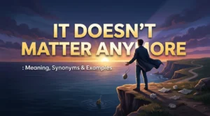 It Doesn't Matter Anymore