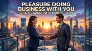 Pleasure Doing Business With You
